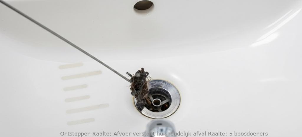 Afvoer verstopt huishoudelijk afval Raalte: 5 boosdoeners